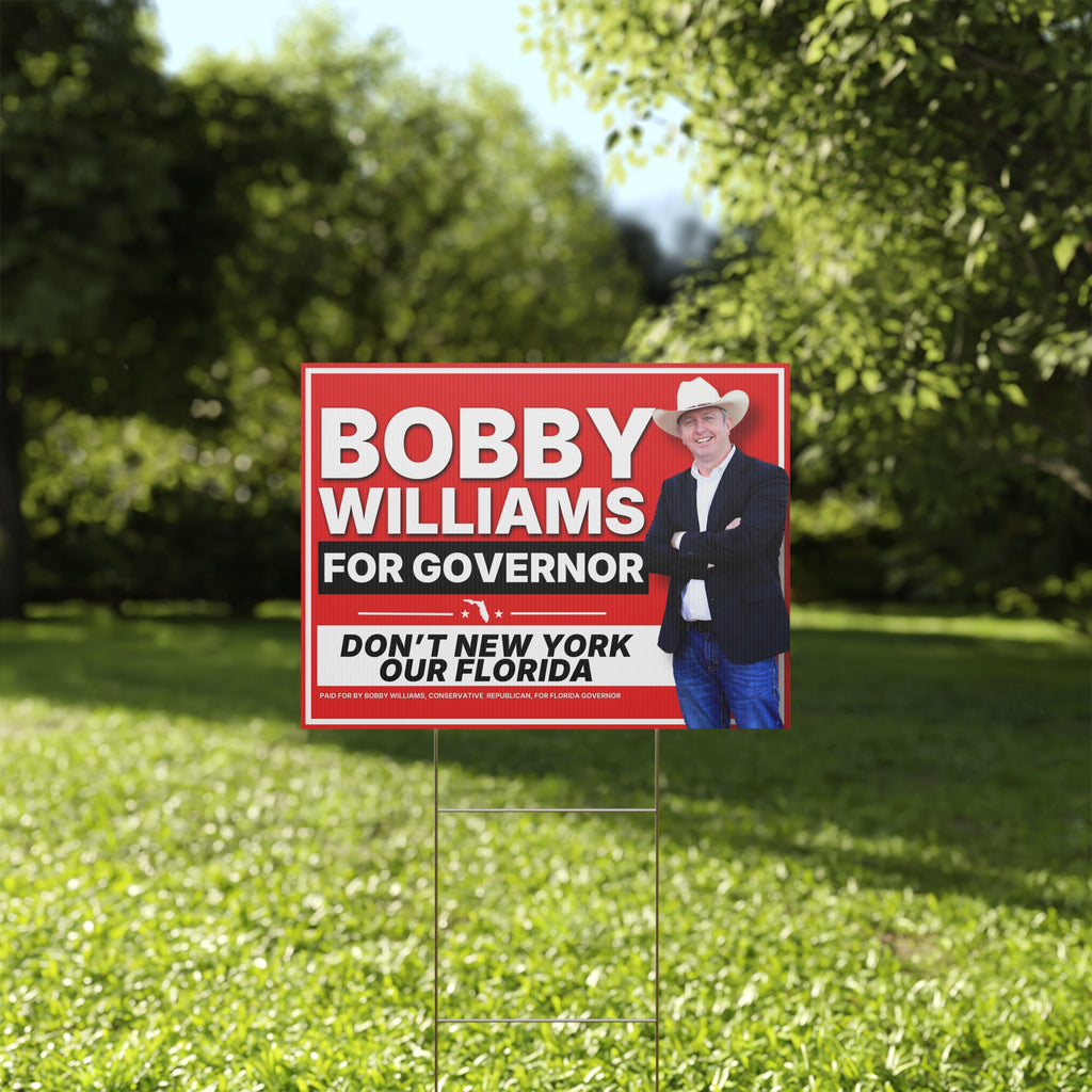 Bobby Williams for Governor "Dont New York My Florida" Plastic Yard Sign — Campaign Lawn Sign