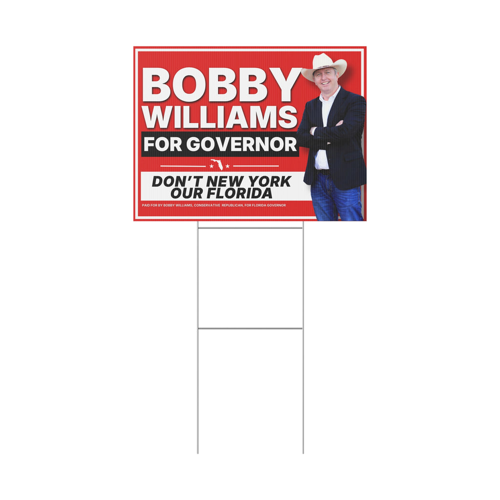 Bobby Williams for Governor "Dont New York My Florida" Plastic Yard Sign — Campaign Lawn Sign