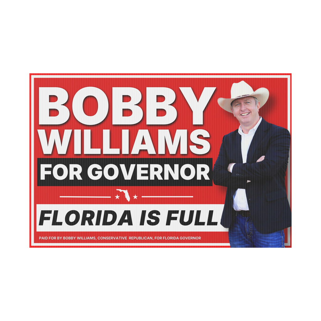 Bobby Williams for Governor Florida Is Full Plastic Yard Sign — Campaign Lawn Sign