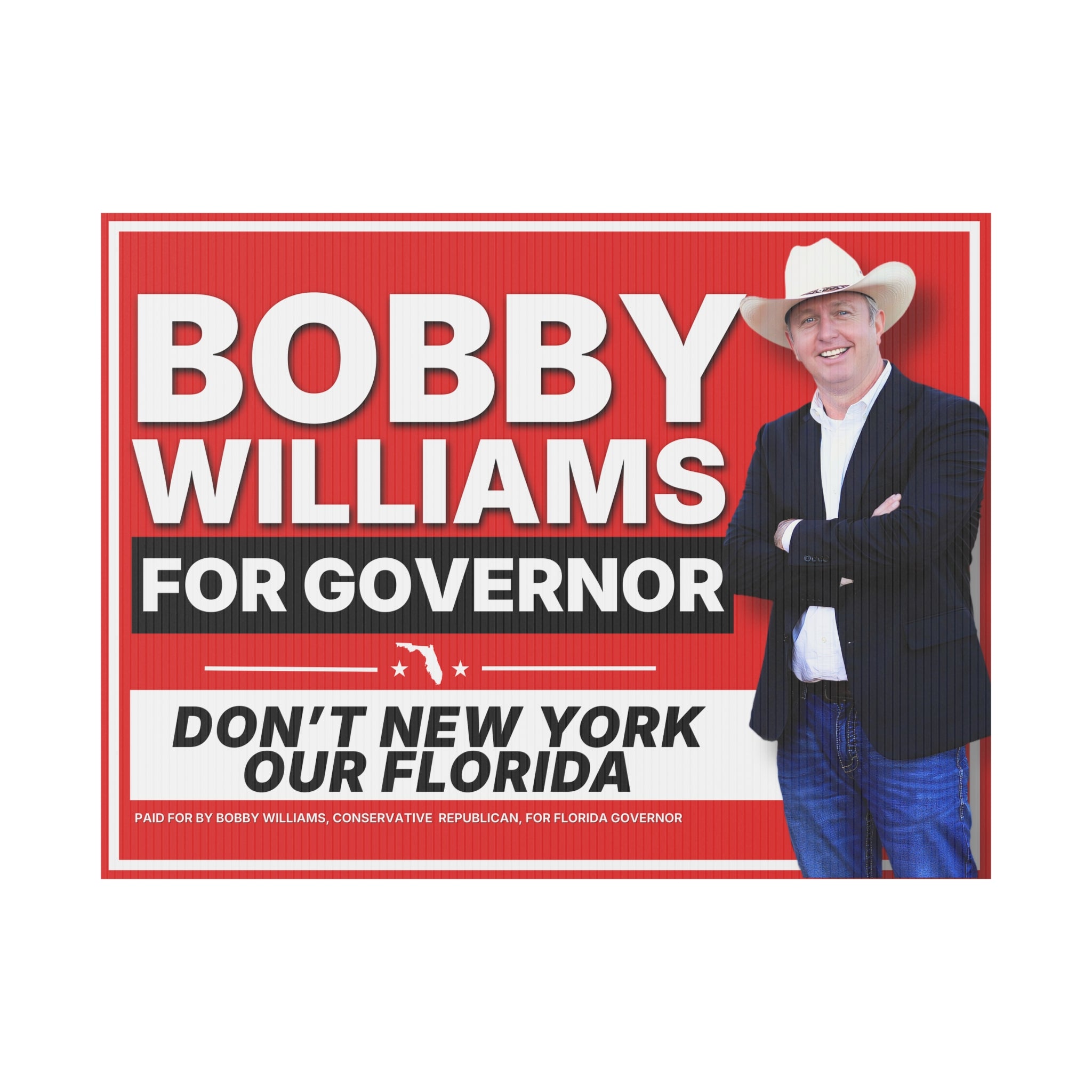 Bobby Williams for Governor "Dont New York My Florida" Plastic Yard Sign — Campaign Lawn Sign