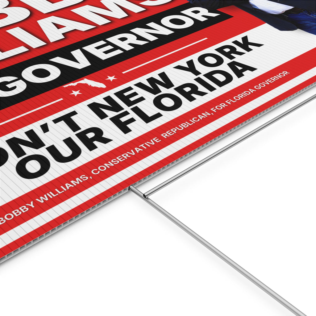 Bobby Williams for Governor "Dont New York My Florida" Plastic Yard Sign — Campaign Lawn Sign