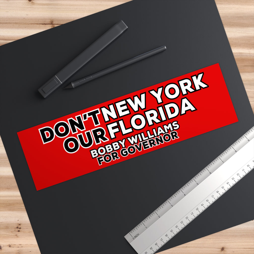 Bumper Sticker — "Dont New York My Florida" Bobby Williams For Governor Campaign Sticker