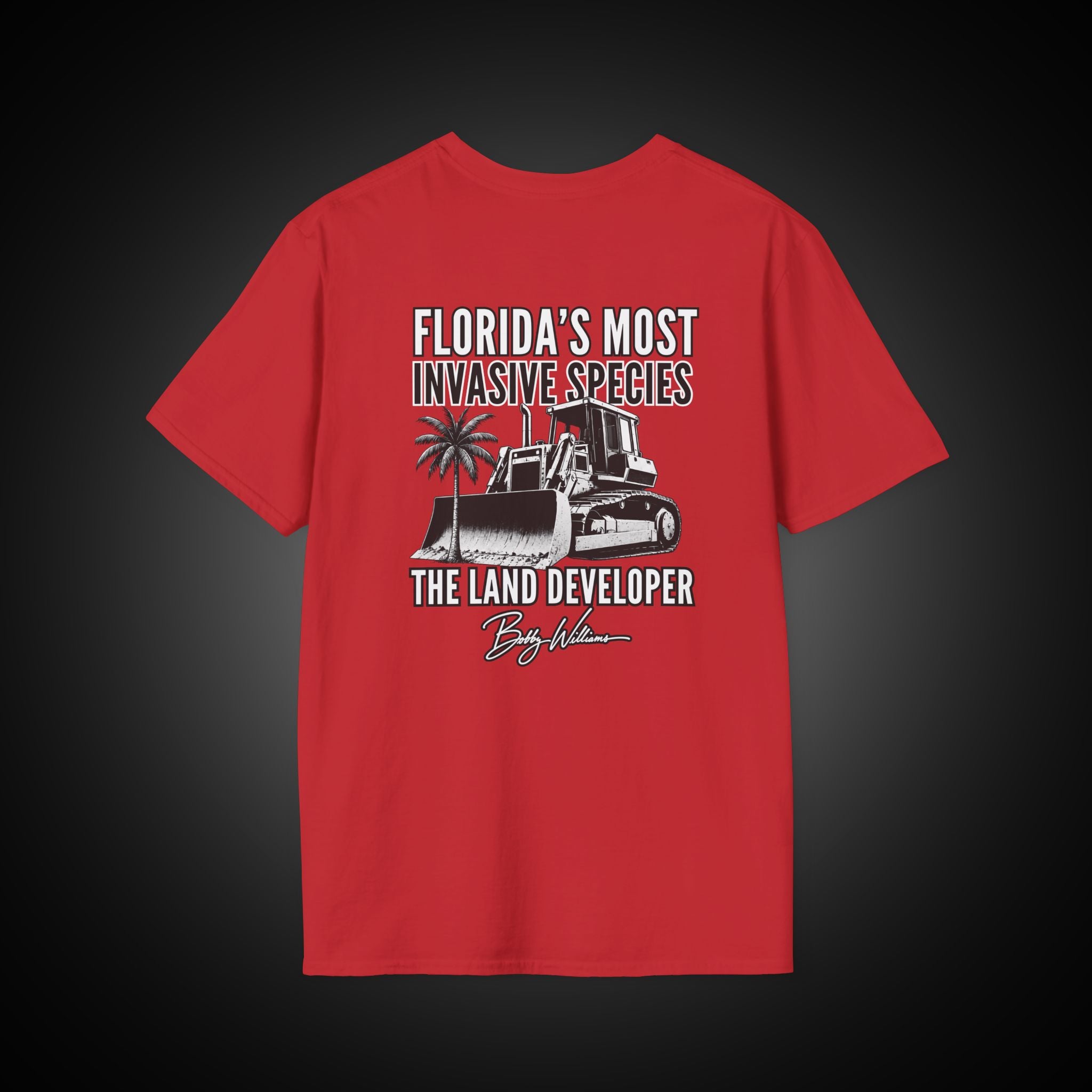 Bobby for Governor T‑Shirt — "Florida's Most Invasive Species - The Land Developer”