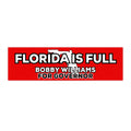 Bumper Sticker — "Florida Is Full" Bobby Williams For Governor Campaign Sticker