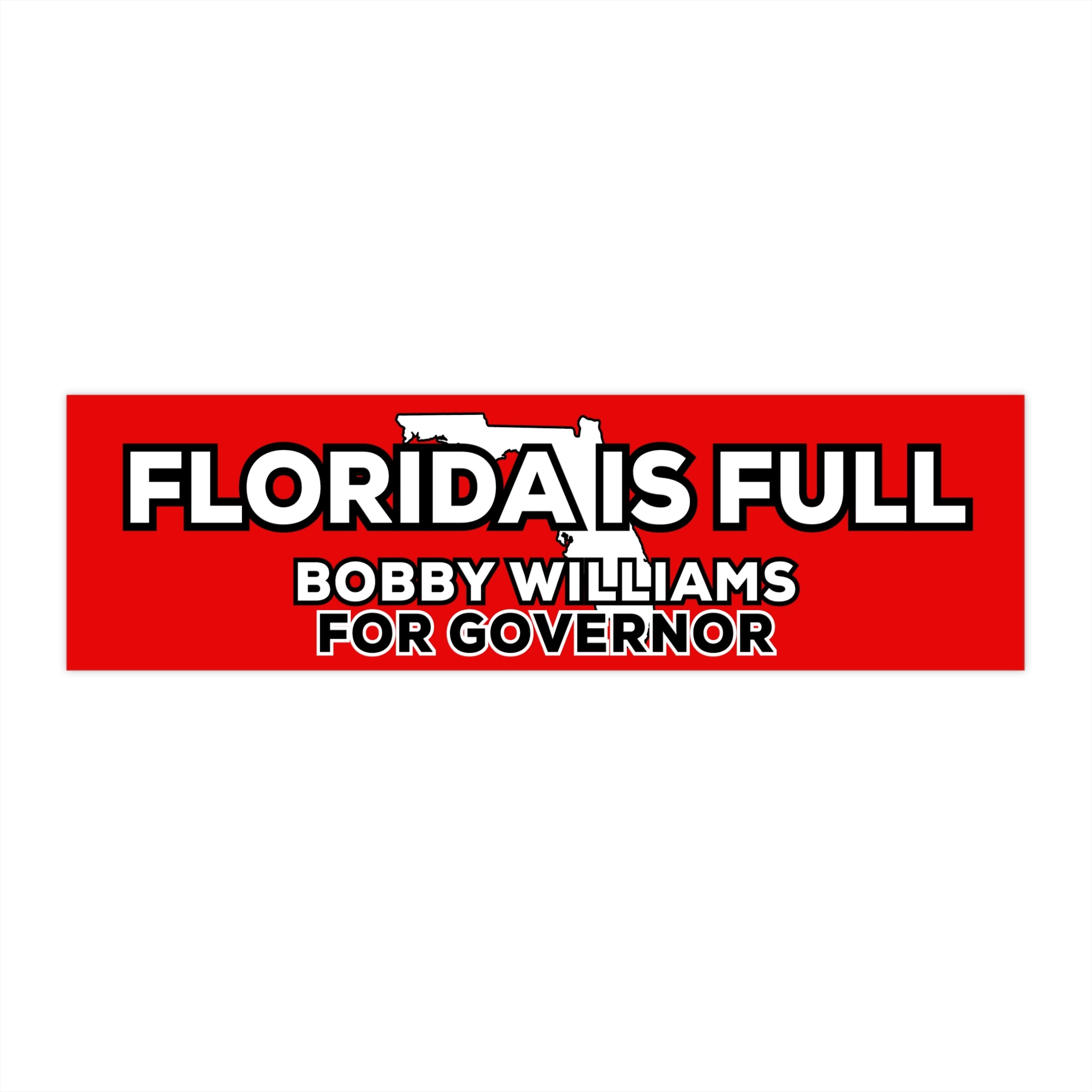 Bumper Sticker — "Florida Is Full" Bobby Williams For Governor Campaign Sticker