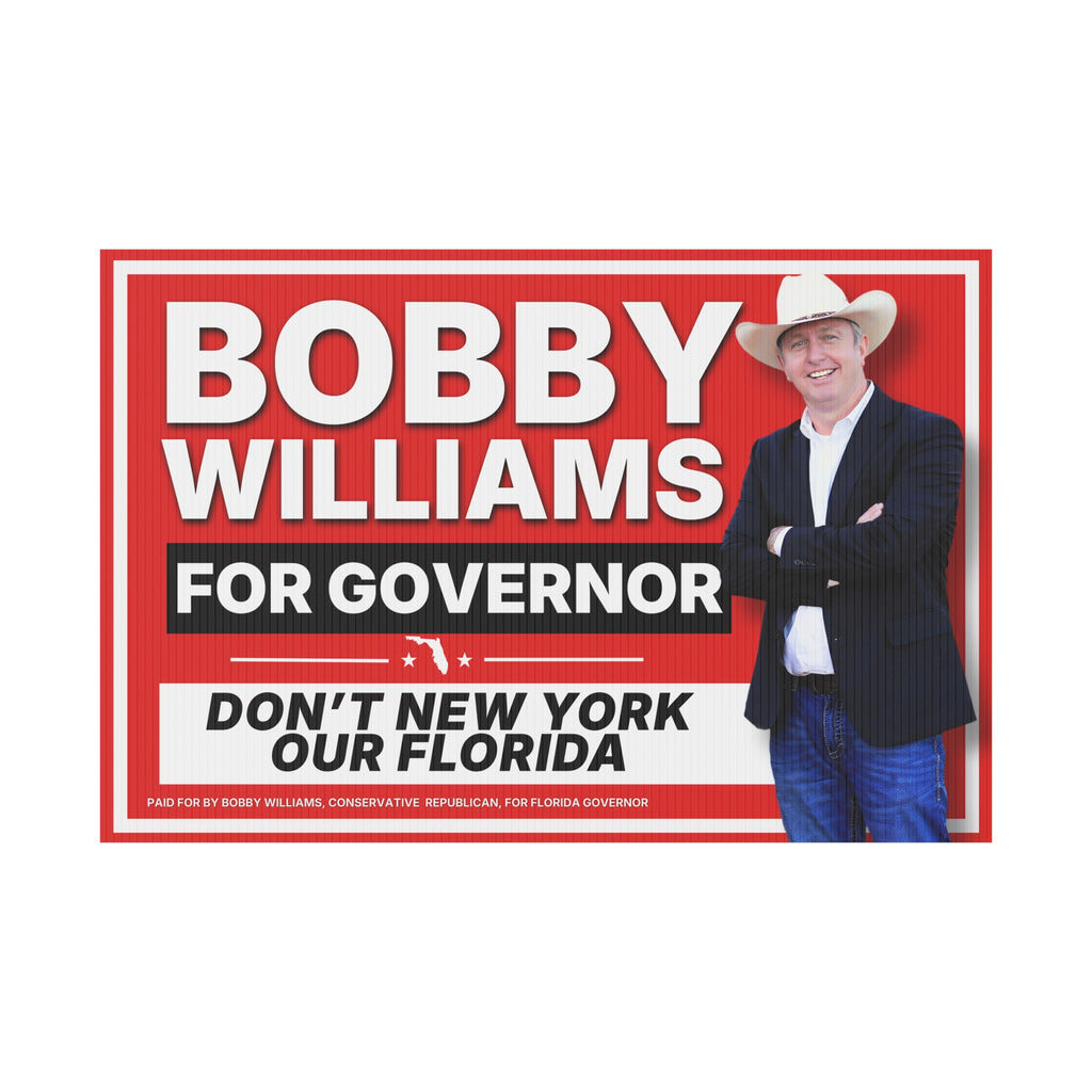 Bobby Williams for Governor "Dont New York My Florida" Plastic Yard Sign — Campaign Lawn Sign