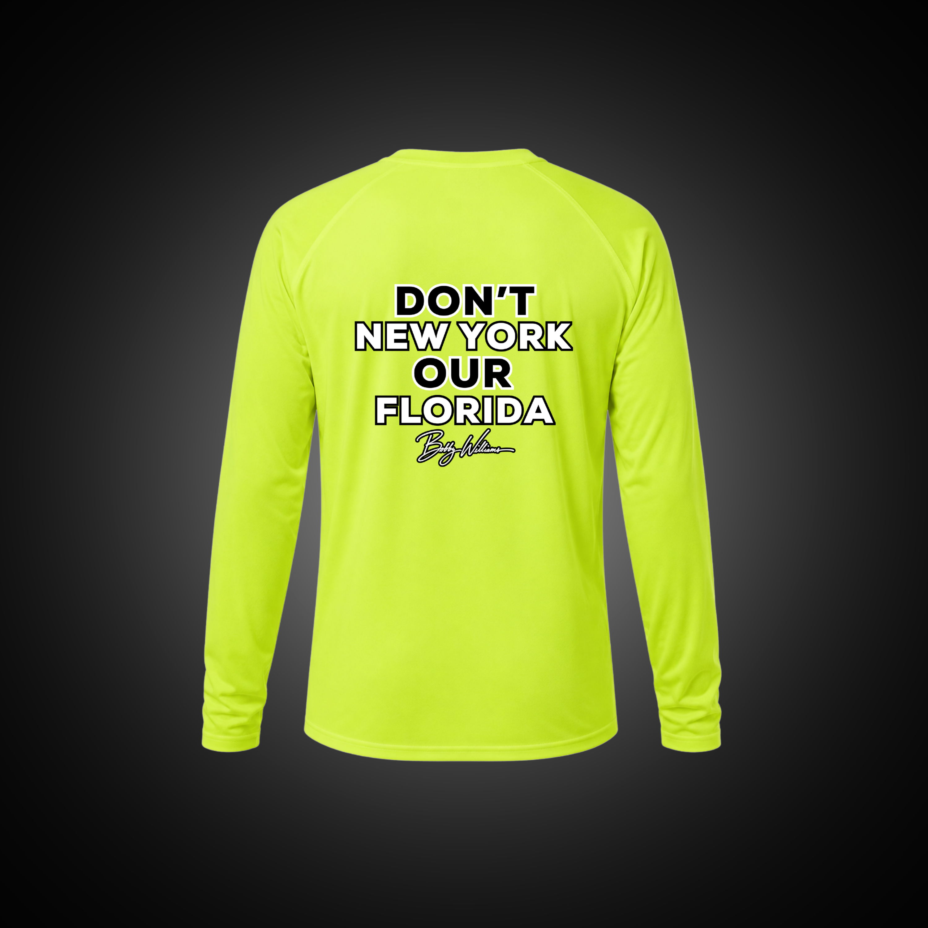 Dri-fit Long Sleeve Tee - "Dont New York Our Florida" Bobby Williams