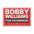 Bobby Williams for Governor Plastic Yard Sign — Campaign Lawn Sign