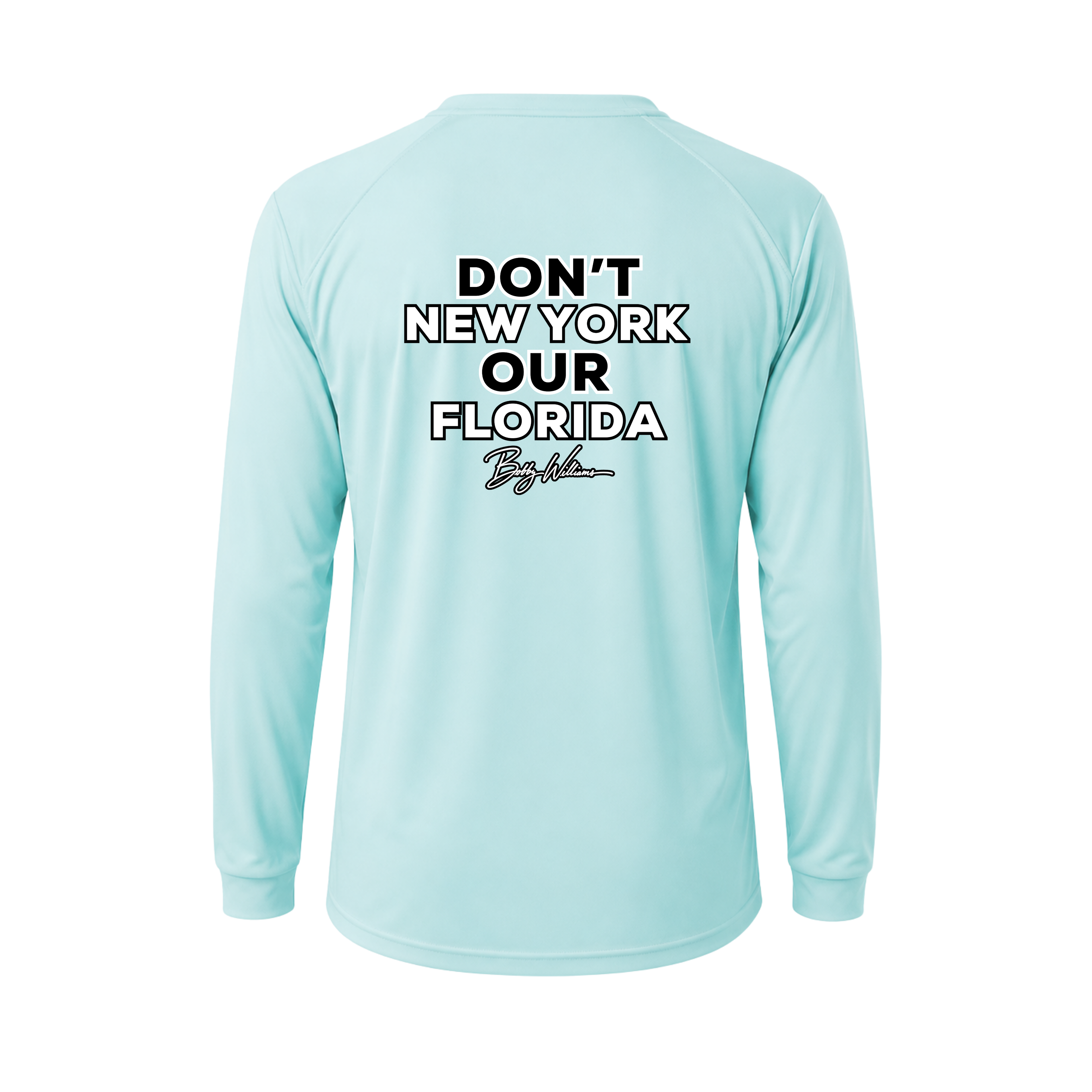 Dri-fit Long Sleeve Tee - "Dont New York Our Florida" Bobby Williams