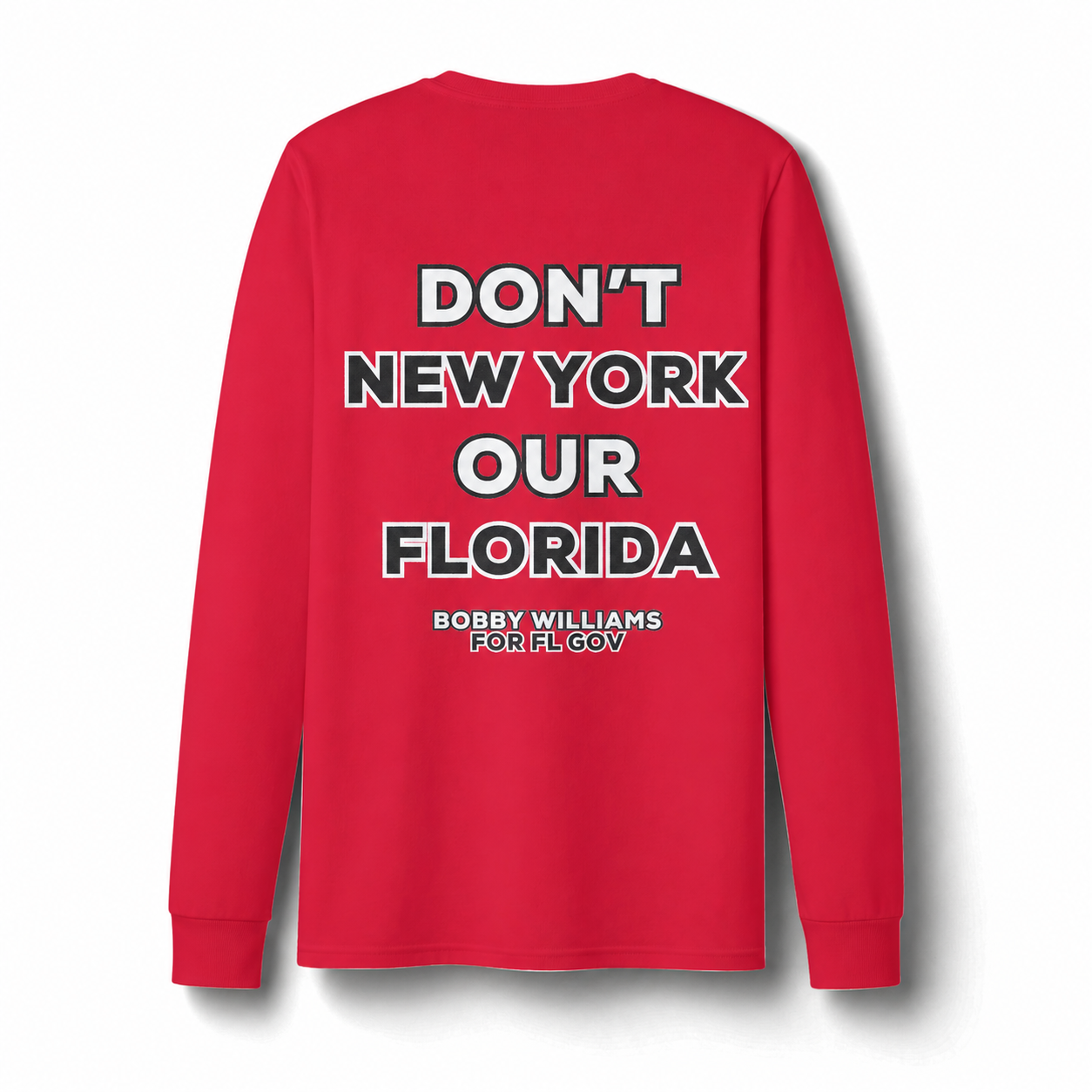 Bobby for Governor  — "Dont New York Our Florida" Dri-Power Long Sleeve T-Shirt