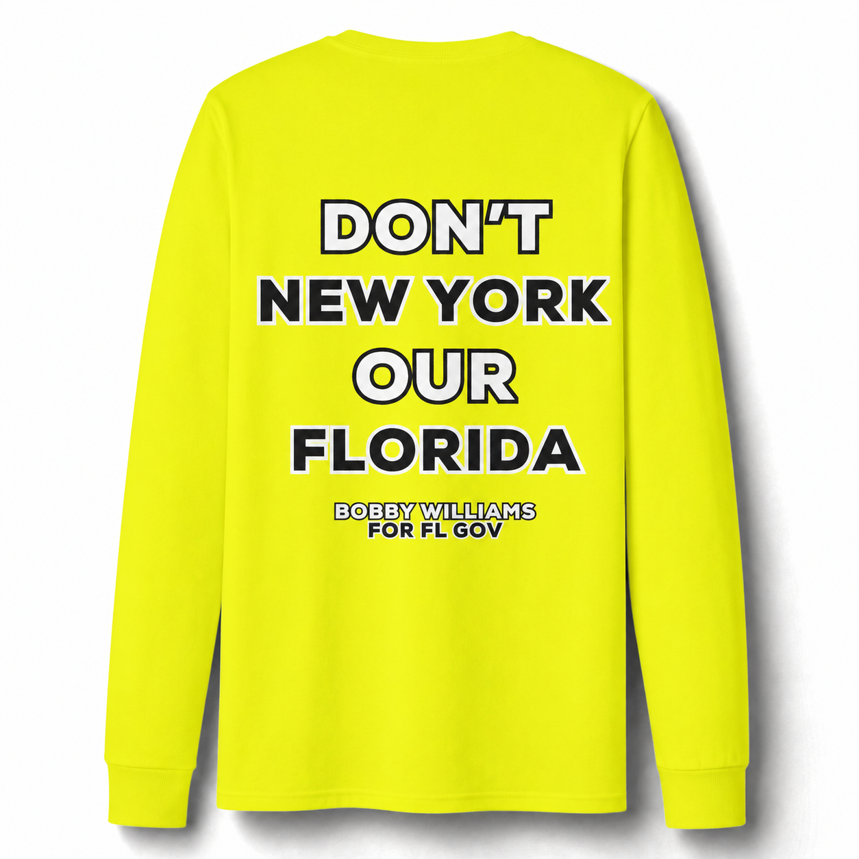 Bobby for Governor  — "Dont New York Our Florida" Dri-Power Long Sleeve T-Shirt