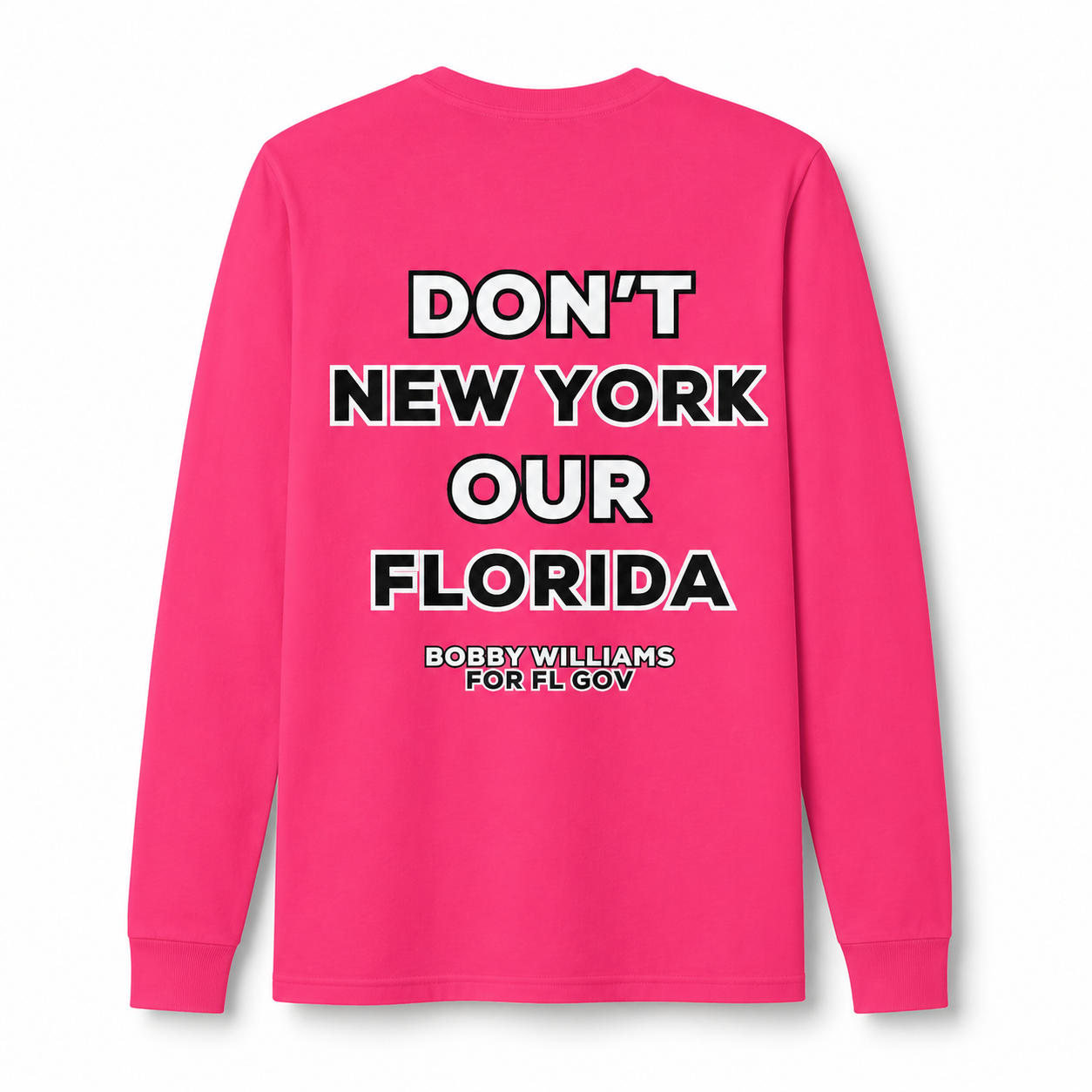 Bobby for Governor  — "Dont New York Our Florida" Dri-Power Long Sleeve T-Shirt