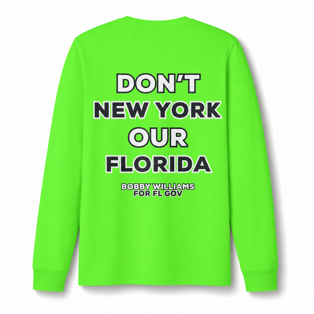 Bobby for Governor  — "Dont New York Our Florida" Dri-Power Long Sleeve T-Shirt
