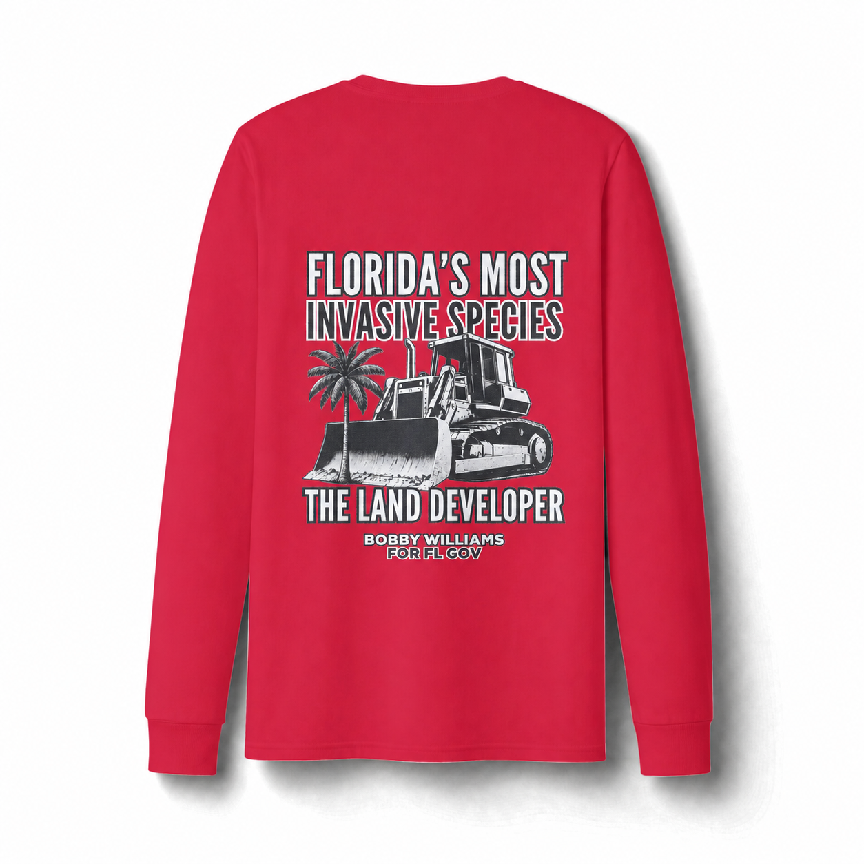 Bobby for Governor  — "Invasive Species - Land Developers " Dri-Power Long Sleeve T-Shirt