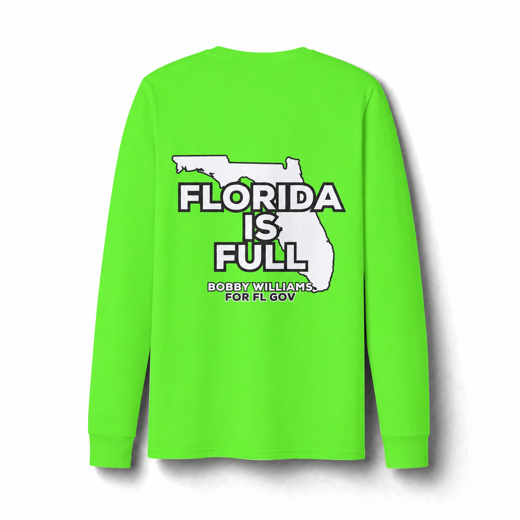 Bobby for Governor  — "Florida is Full" Dri-Power Long Sleeve T-Shirt