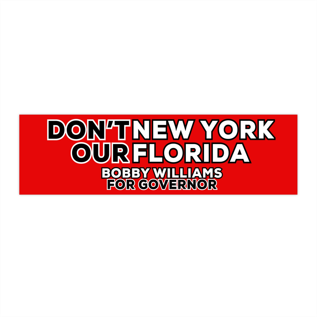 Bumper Sticker — "Dont New York My Florida" Bobby Williams For Governor Campaign Sticker