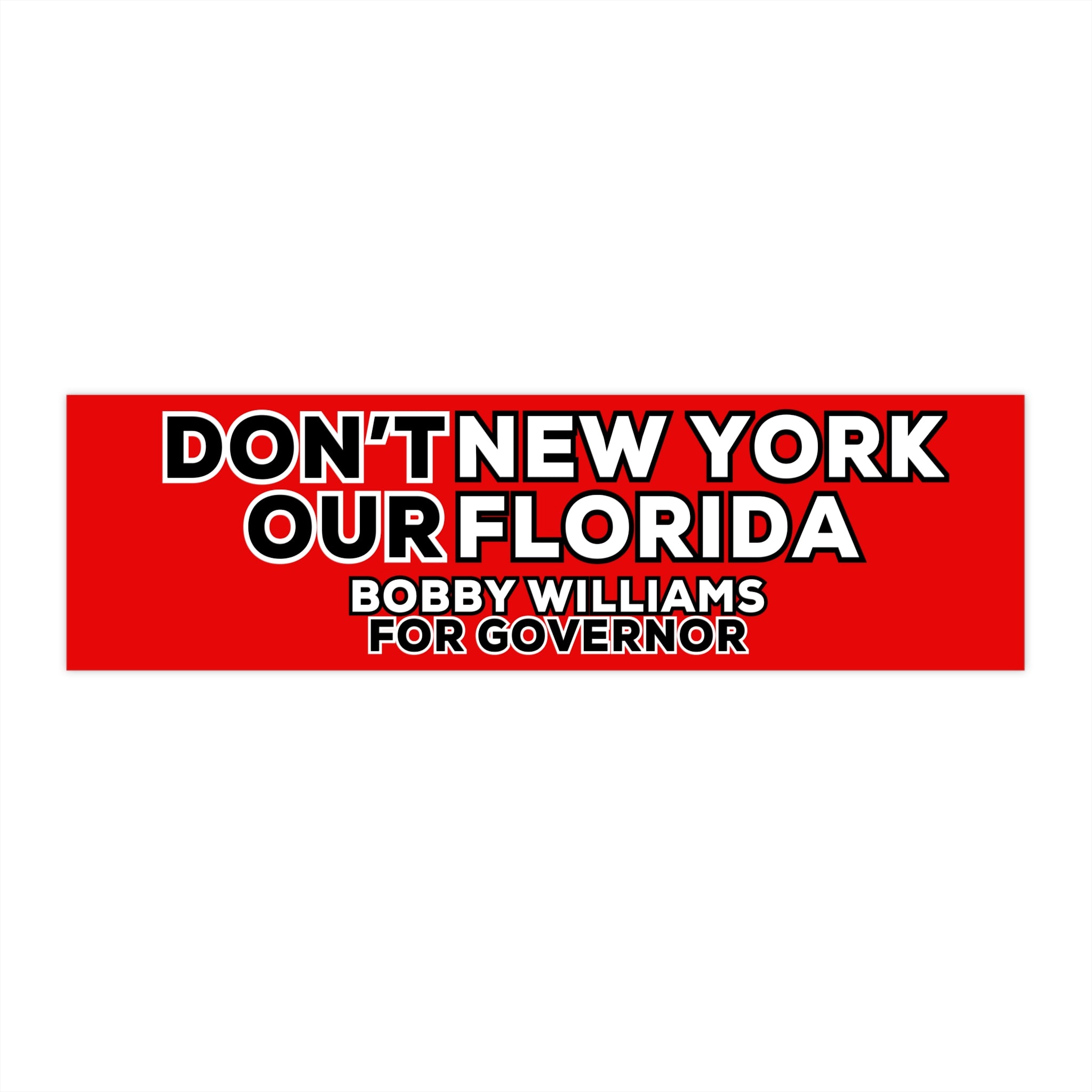 Bumper Sticker — "Dont New York My Florida" Bobby Williams For Governor Campaign Sticker