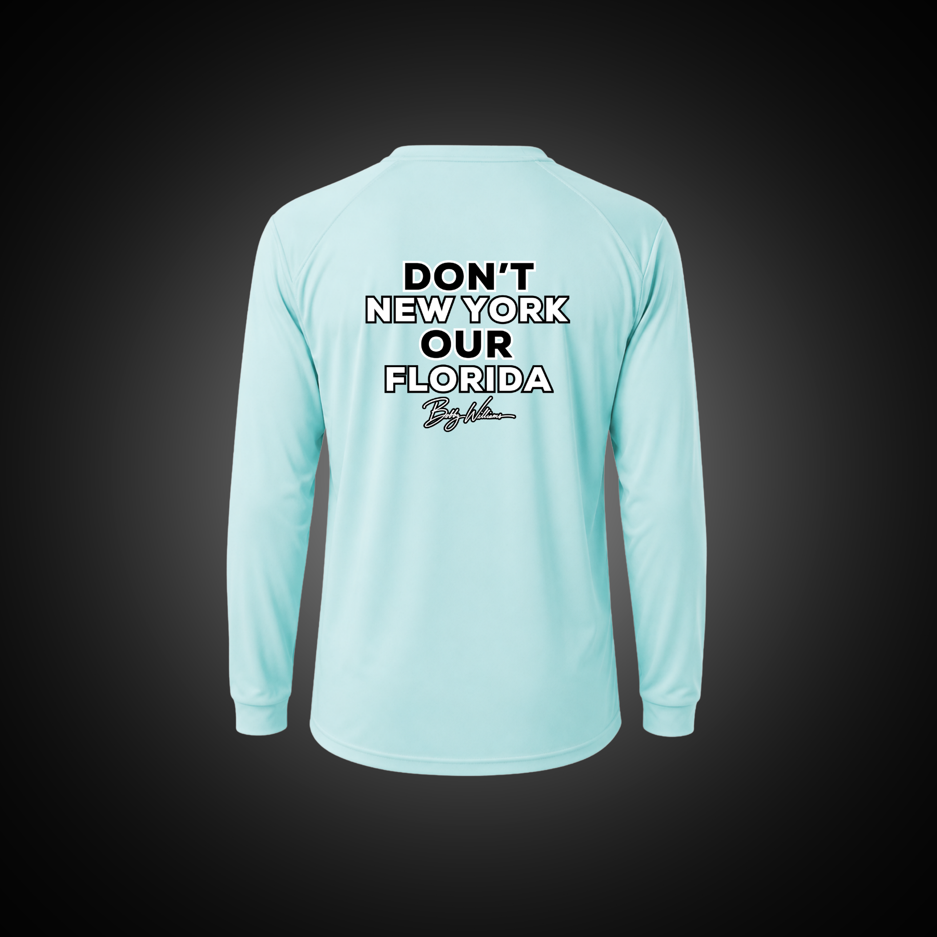 Dri-fit Long Sleeve Tee - "Dont New York Our Florida" Bobby Williams