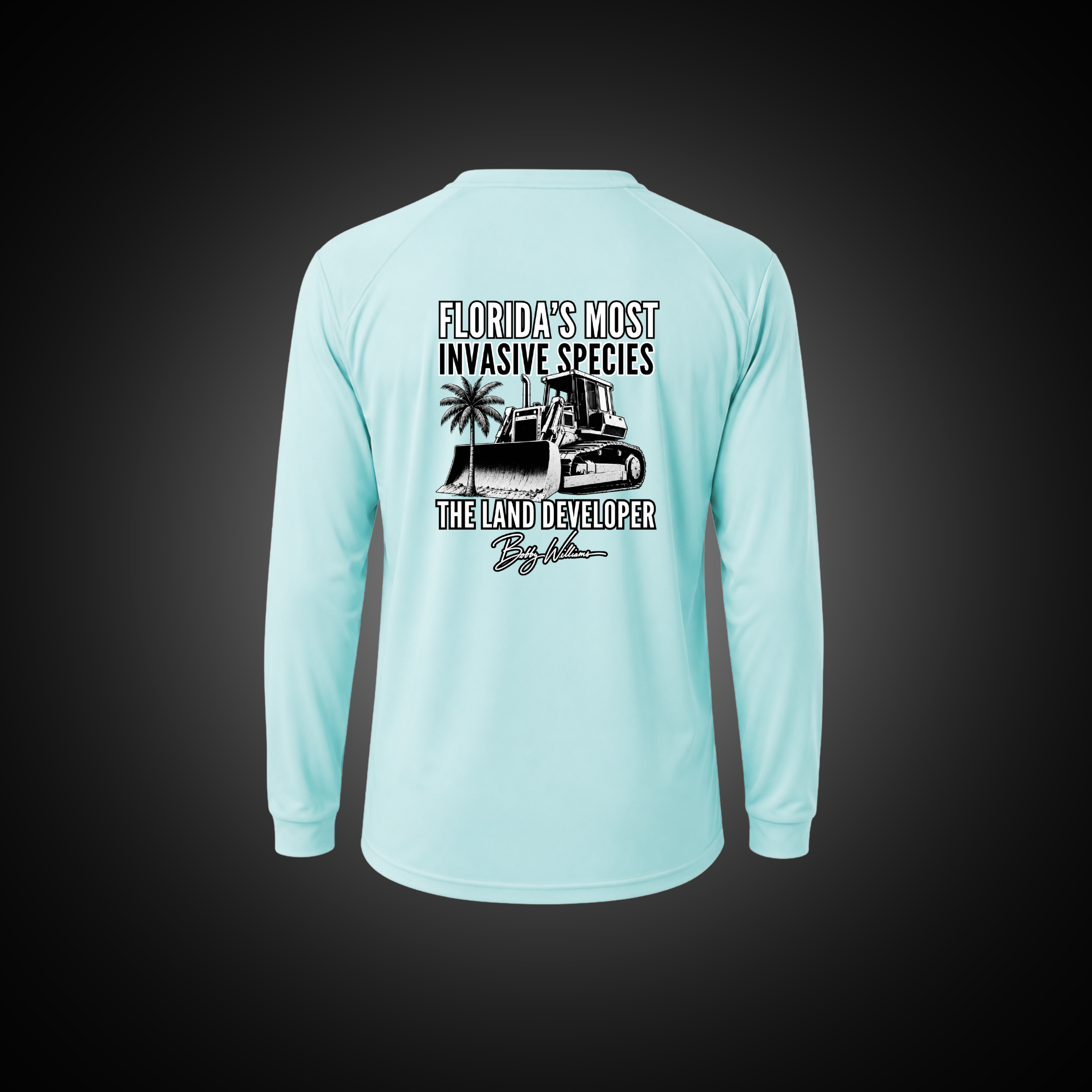 Dri-fit Long Sleeve Tee - "Florida's Most Invasive Species" Bobby Williams