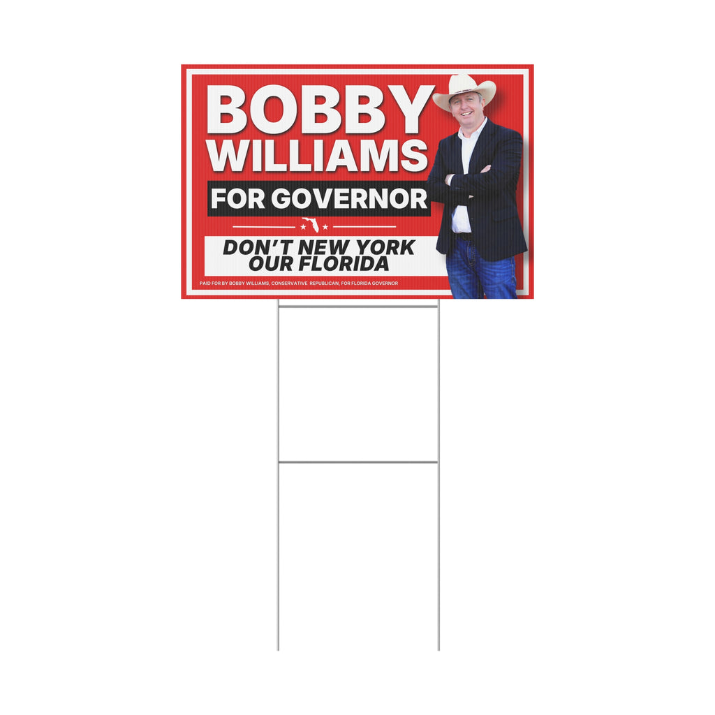 Bobby Williams for Governor "Dont New York My Florida" Plastic Yard Sign — Campaign Lawn Sign