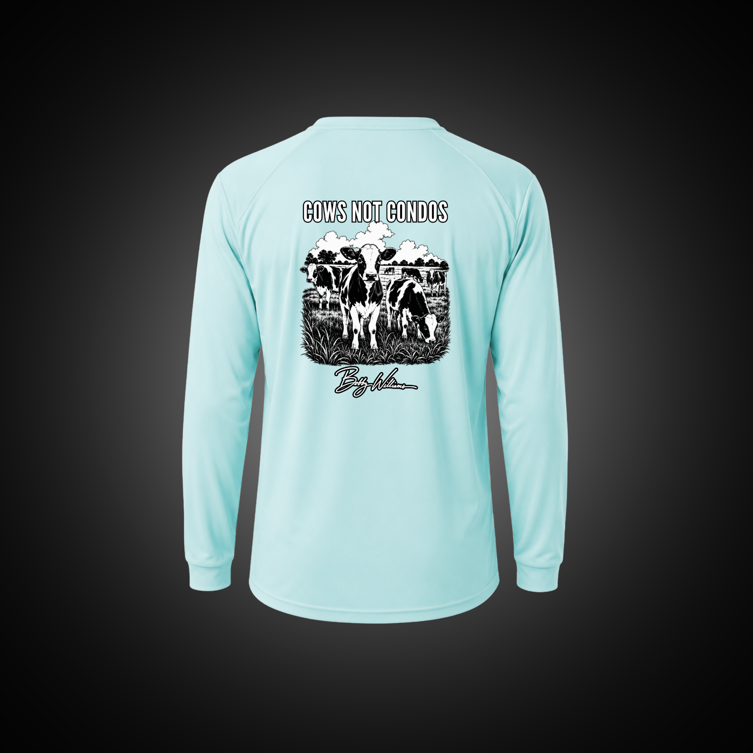 Dri-fit Long Sleeve Tee - "Cows Not Condos" Bobby Williams