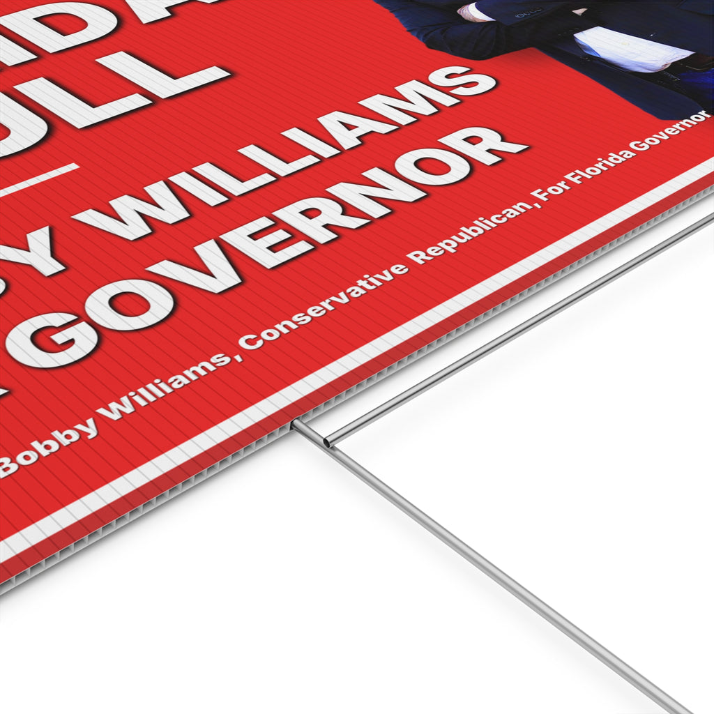 Bobby Williams for Governor Florida Is Full Plastic Yard Sign — Campaign Lawn Sign