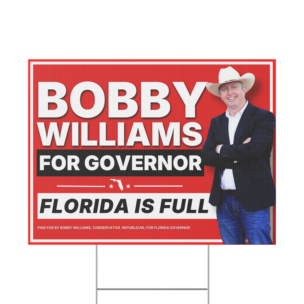 Bobby Williams for Governor Florida Is Full Plastic Yard Sign — Campaign Lawn Sign
